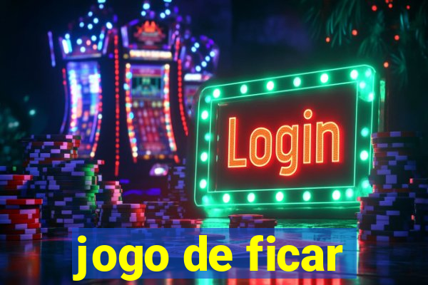 jogo de ficar